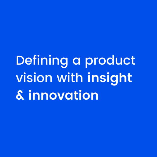 Defining a product vision with insight & innovation | Promo image